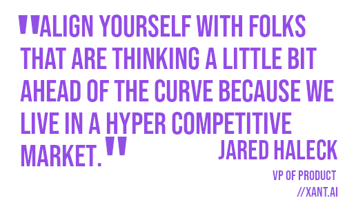 align yourself with folks that are thinking a little bit ahead of the curve because we live in a hyper competitive market.