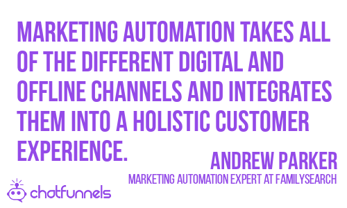 Marketing Automation takes all of the different digital and offline channels and integrates them into a holistic customer experience - Andrew Parker - FamilySearch