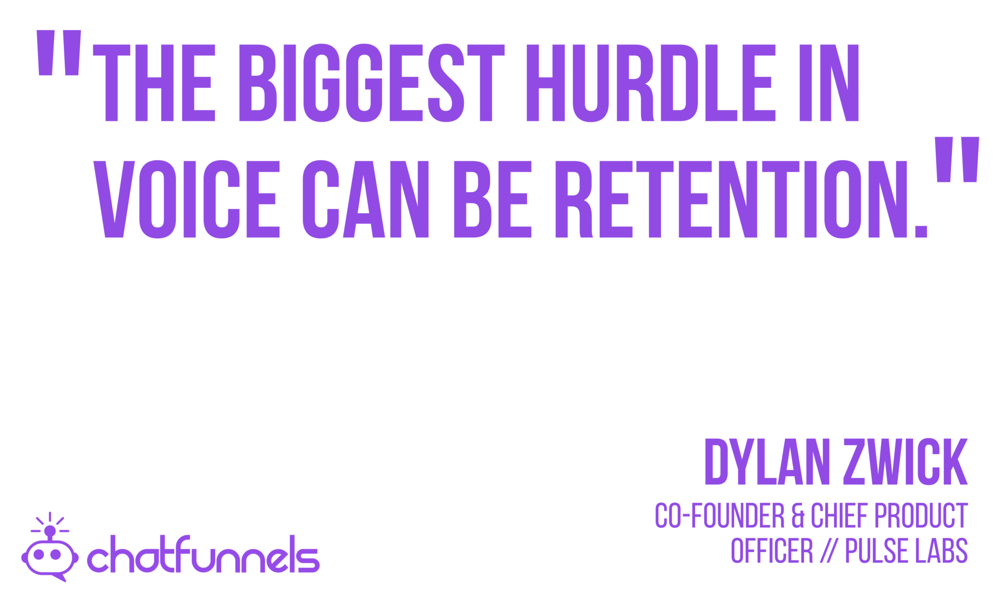 The biggest hurdle in voice can be retention