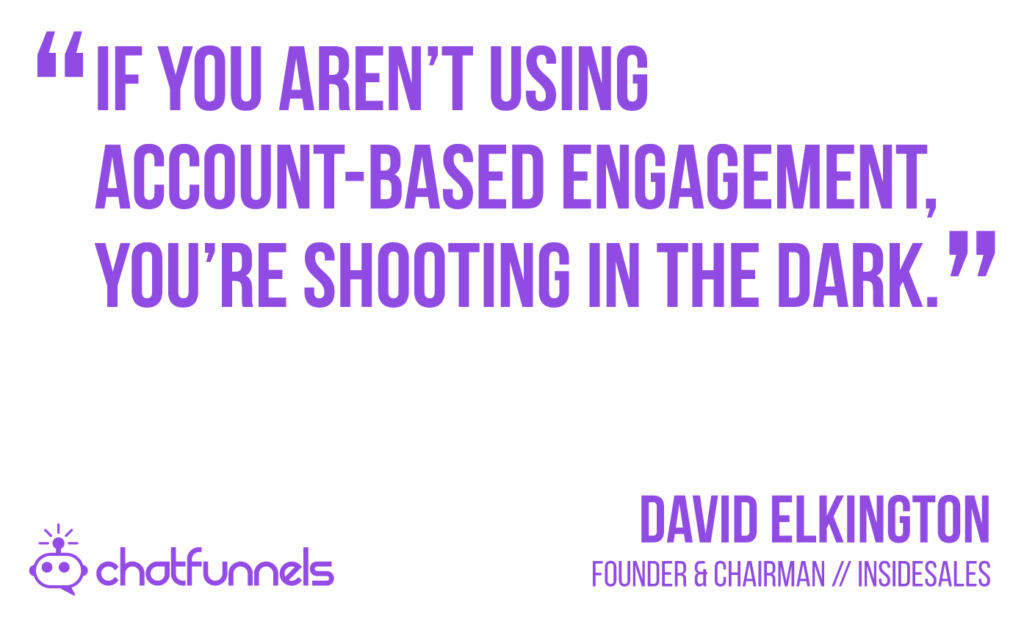 if you aren't using account-based engagement, you're shooting in the dark.